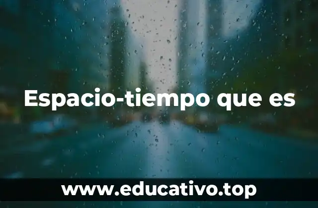 Espacio-tiempo que es