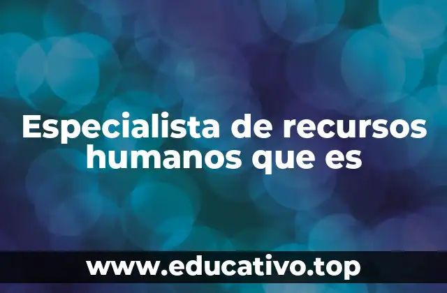 Especialista de recursos humanos que es