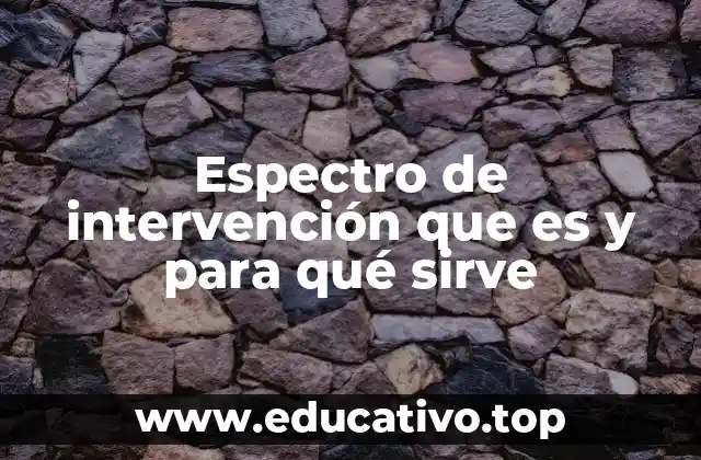 Espectro de intervención que es y para qué sirve