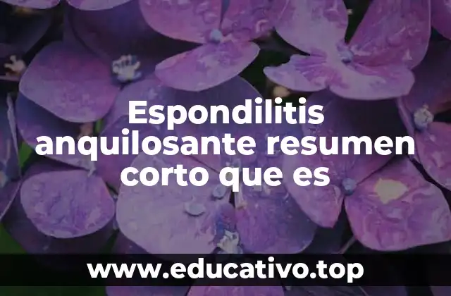 Espondilitis anquilosante resumen corto que es