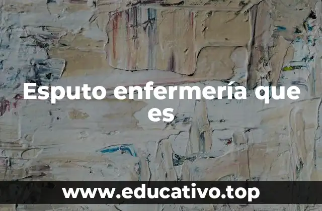 Esputo enfermería que es