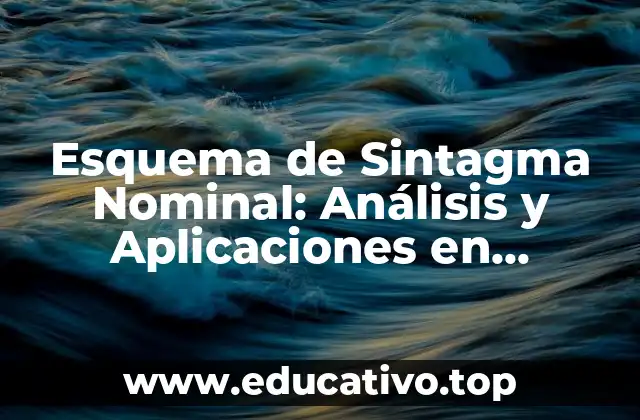 Esquema de Sintagma Nominal: Análisis y Aplicaciones en Lingüística