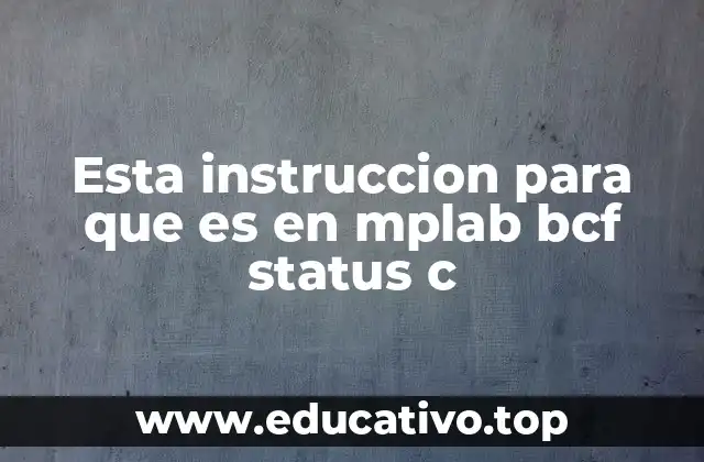 Esta instruccion para que es en mplab bcf status c