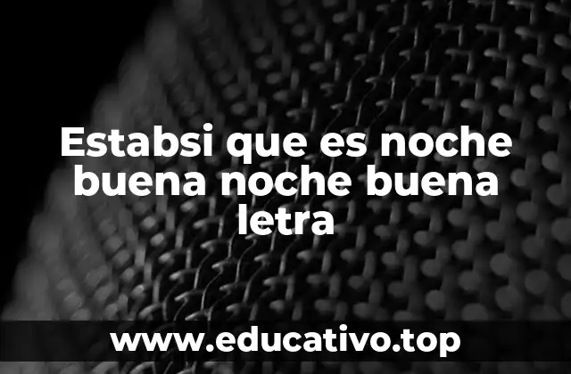 Estabsi que es noche buena noche buena letra