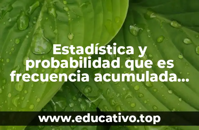 Estadística y probabilidad que es frecuencia acumulada Yahoo