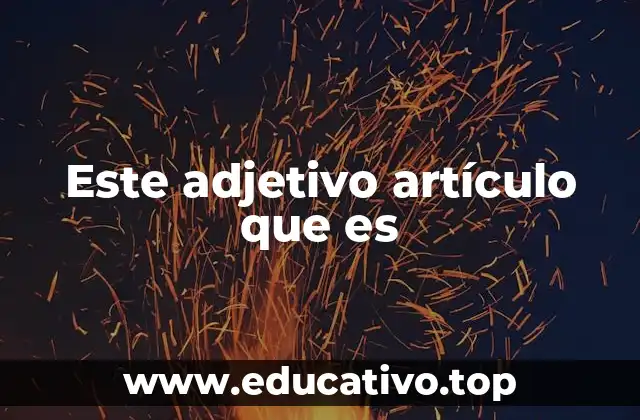 Este adjetivo artículo que es