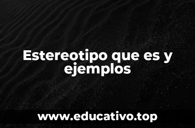 Estereotipo que es y ejemplos