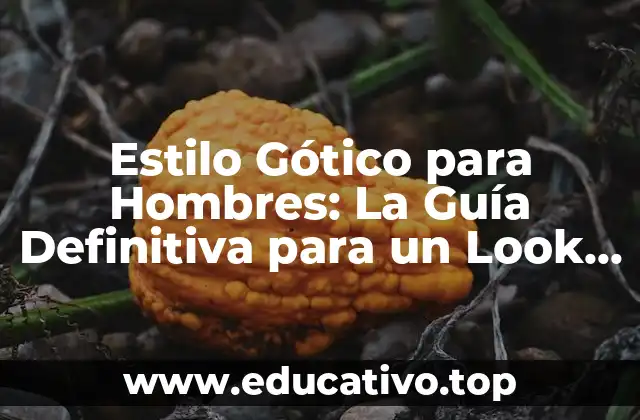 Estilo Gótico para Hombres: La Guía Definitiva para un Look Oscuro y Atractivo