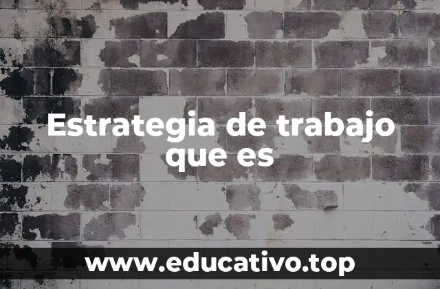 Estrategia de trabajo que es