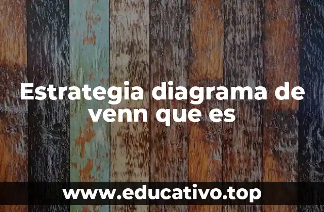 Estrategia diagrama de venn que es
