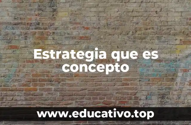 Estrategia que es concepto