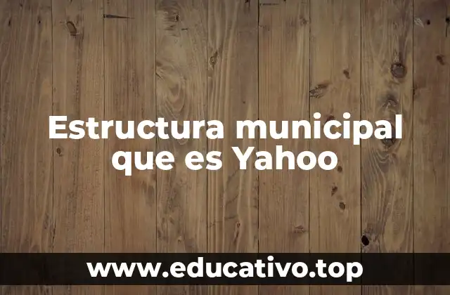Estructura municipal que es Yahoo