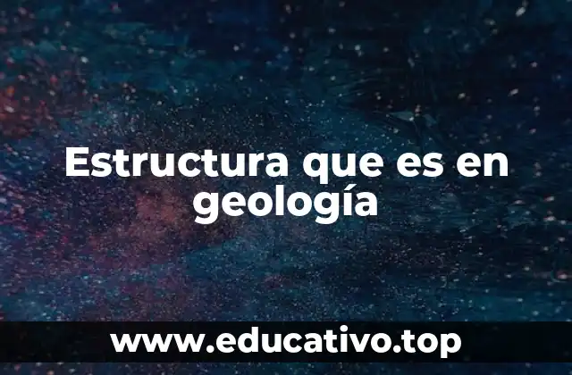 Estructura que es en geología
