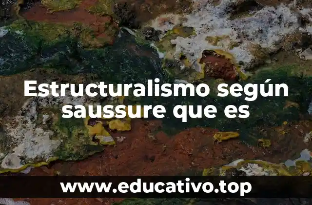 Estructuralismo según saussure que es