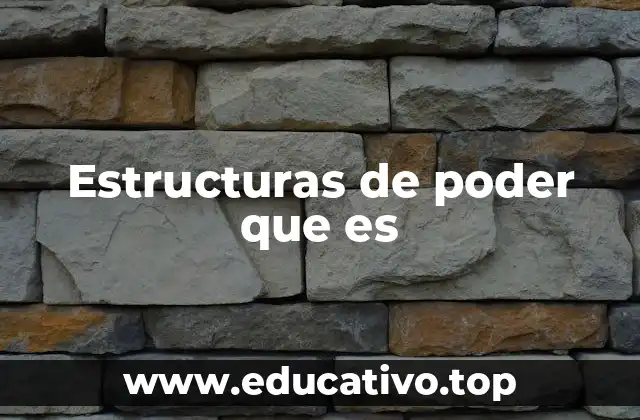 Estructuras de poder que es