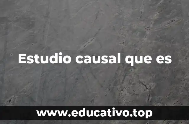 Estudio causal que es