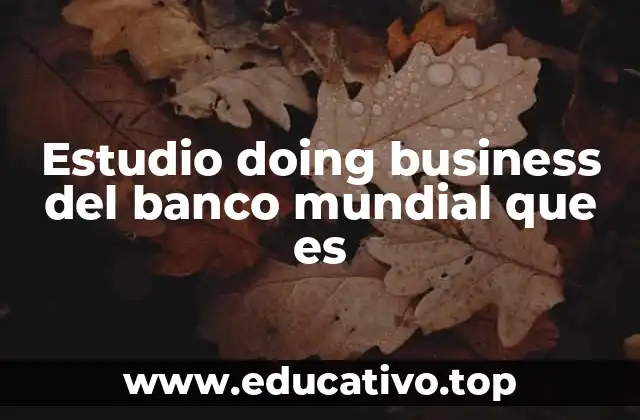 Estudio doing business del banco mundial que es