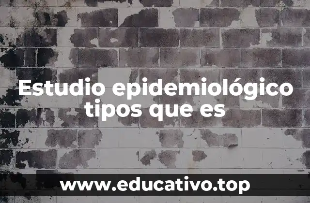 Estudio epidemiológico tipos que es