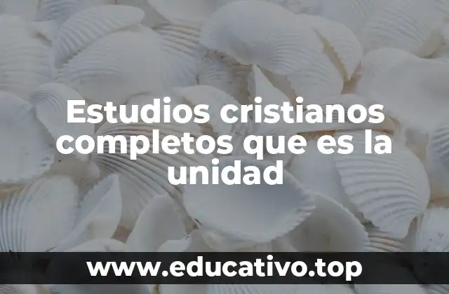 La importancia de la unidad en la vida cristiana