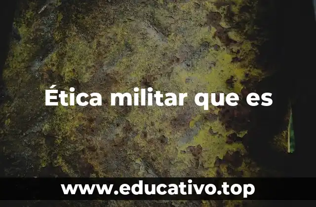 Ética militar que es
