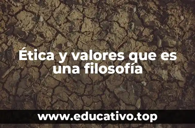 Ética y valores que es una filosofía