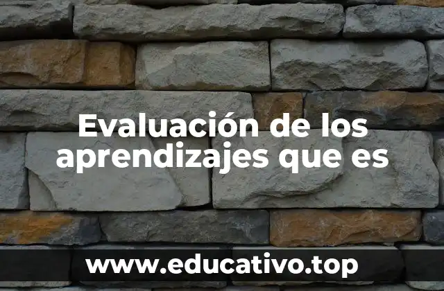 Evaluación de los aprendizajes que es