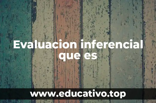 Evaluacion inferencial que es