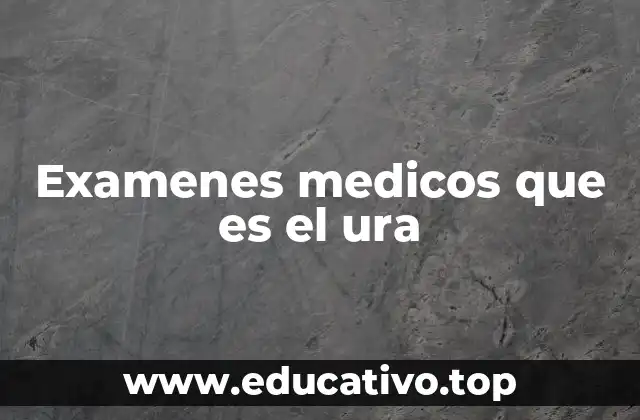 Cómo se prepara y realiza el examen de orina