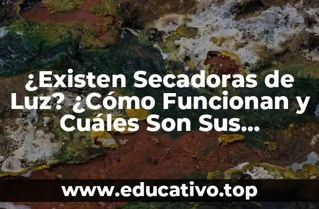 ¿Existen Secadoras de Luz? ¿Cómo Funcionan y Cuáles Son Sus Ventajas?