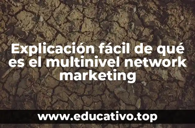 Explicación fácil de qué es el multinivel network marketing
