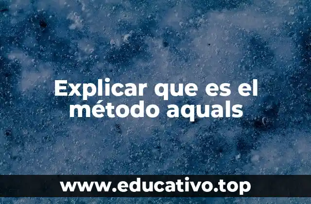 Explicar que es el método aquals