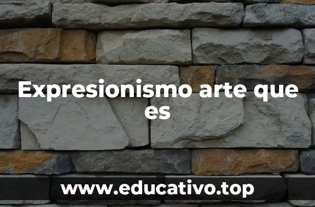 Expresionismo arte que es