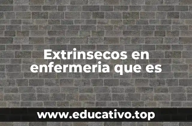 Extrinsecos en enfermeria que es