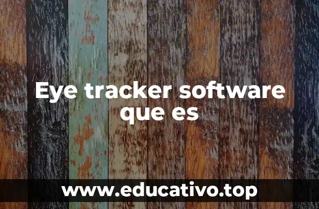 Eye tracker software que es