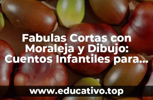 Fabulas Cortas con Moraleja y Dibujo: Cuentos Infantiles para Aprender Valores