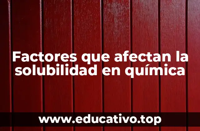 Factores que afectan la solubilidad en química