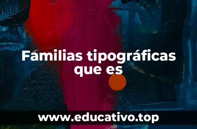 Familias tipográficas que es