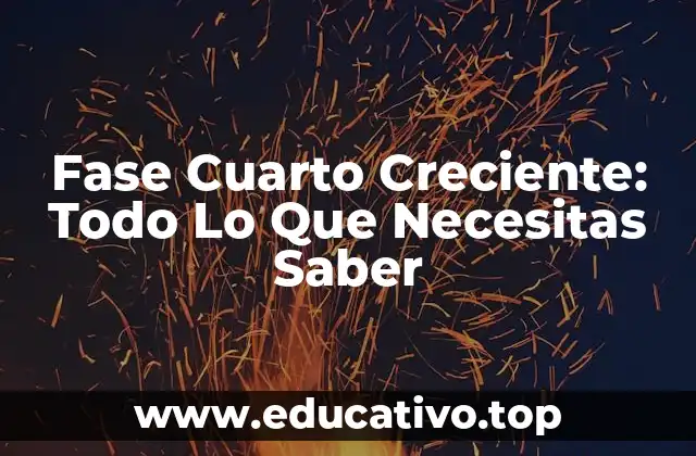 Fase Cuarto Creciente: Todo Lo Que Necesitas Saber