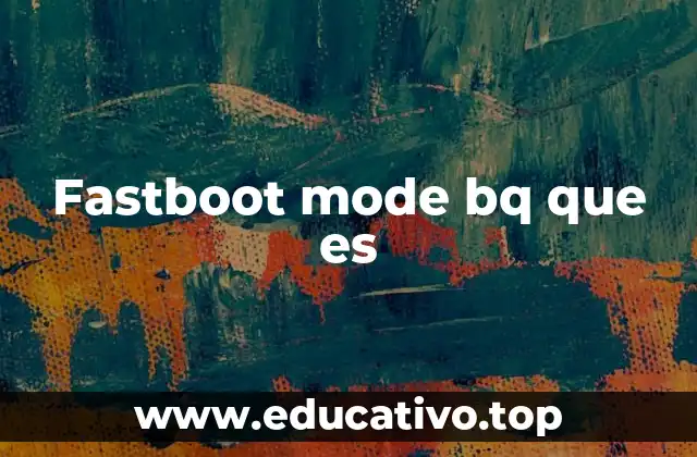 Fastboot mode bq que es