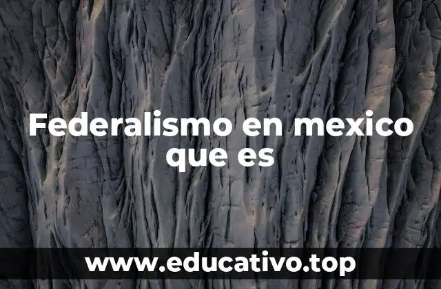 Federalismo en mexico que es