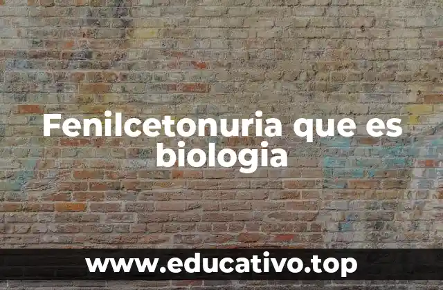 Fenilcetonuria que es biologia