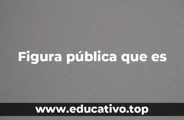 Figura pública que es