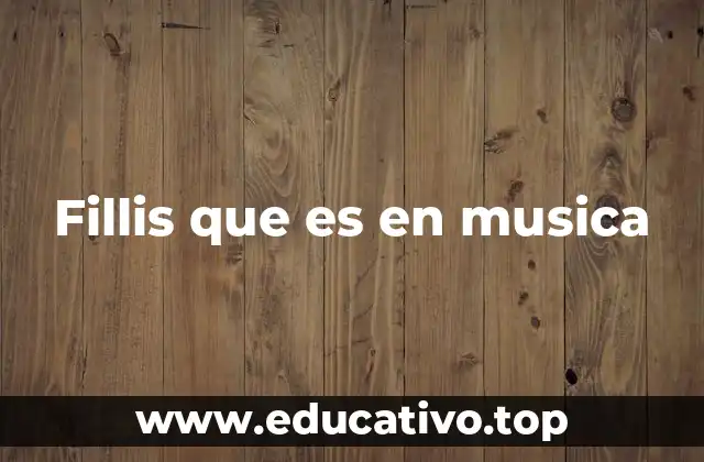 Fillis que es en musica