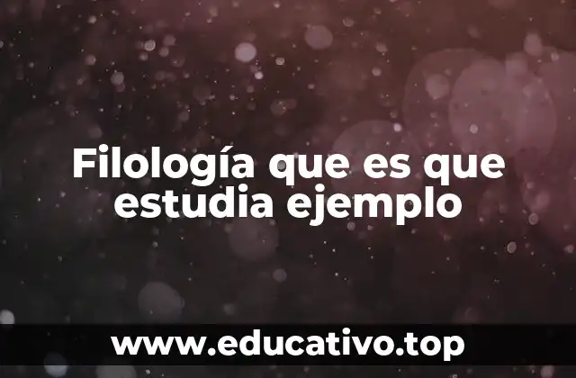 La importancia de la filología en la preservación del conocimiento