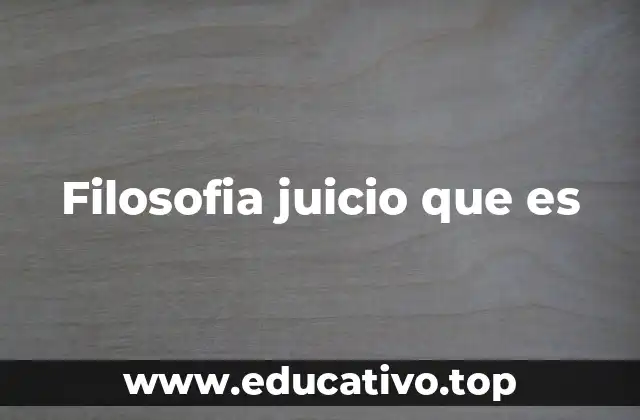Filosofia juicio que es