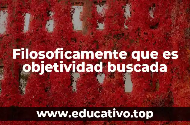 Filosoficamente que es objetividad buscada
