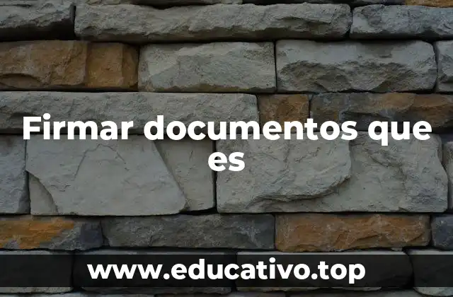 Firmar documentos que es
