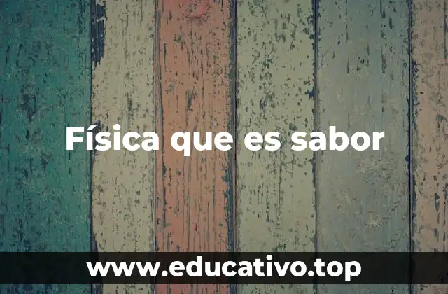 Física que es sabor