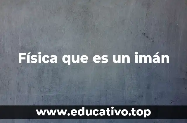 El fenómeno magnético sin mencionar directamente los imanes