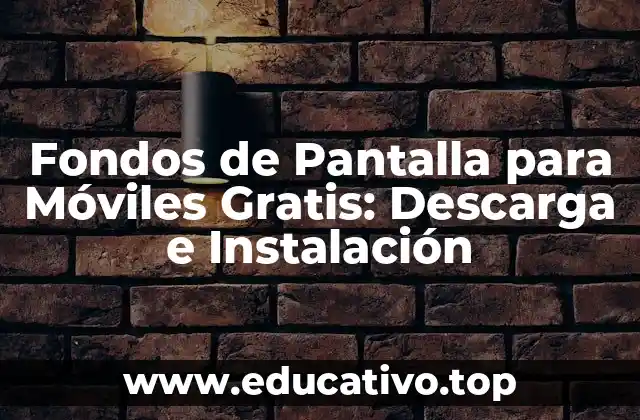 Fondos de Pantalla para Móviles Gratis: Descarga e Instalación